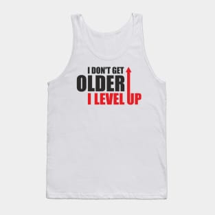 I don't get older, i level up Tank Top